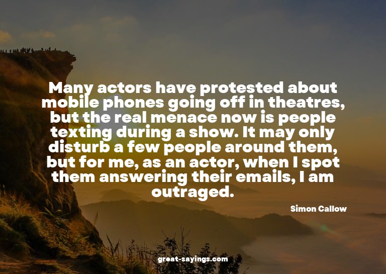 Many actors have protested about mobile phones going of