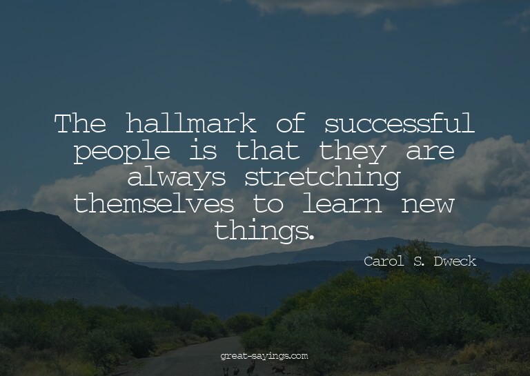 The hallmark of successful people is that they are alwa