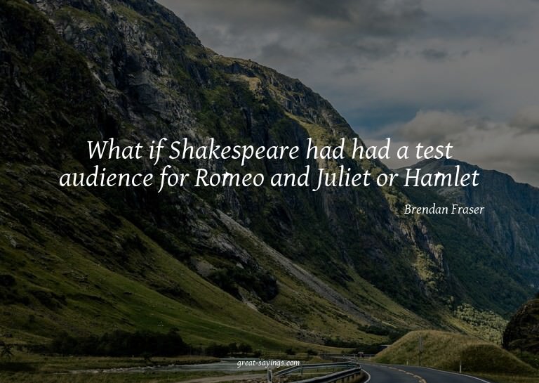 What if Shakespeare had had a test audience for Romeo a