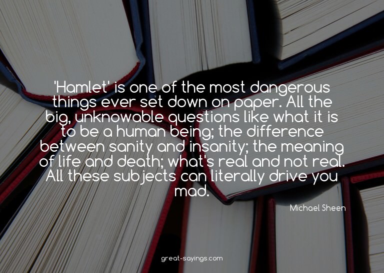 'Hamlet' is one of the most dangerous things ever set d