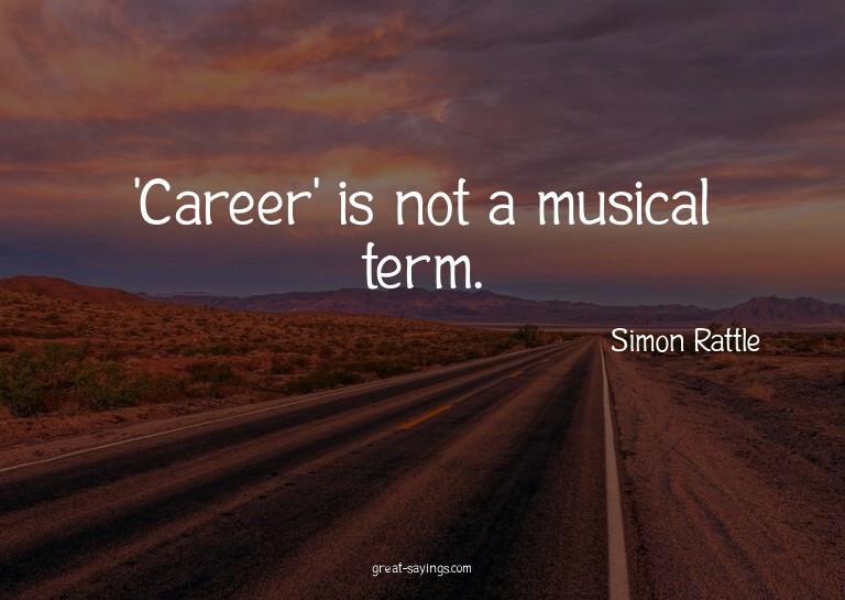 'Career' is not a musical term.


