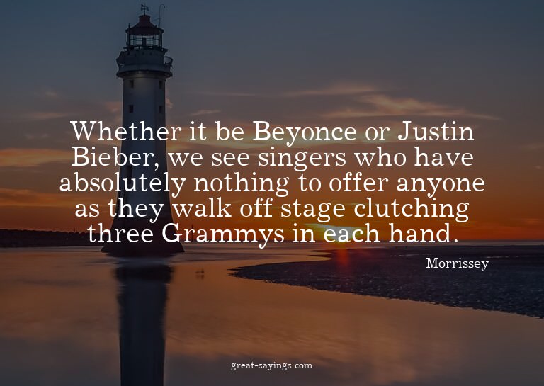 Whether it be Beyonce or Justin Bieber, we see singers