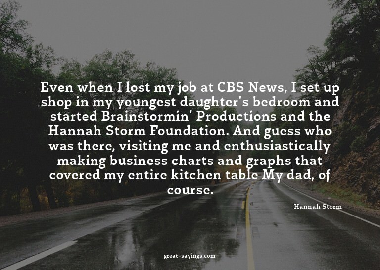 Even when I lost my job at CBS News, I set up shop in m