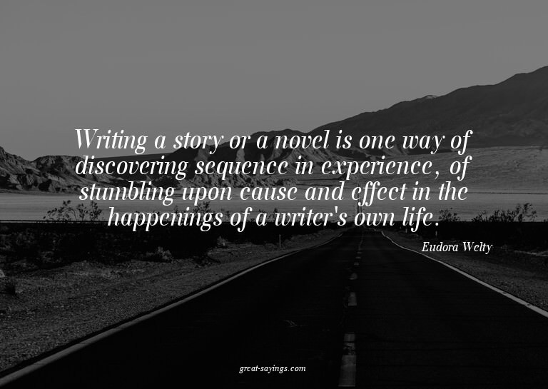 Writing a story or a novel is one way of discovering se