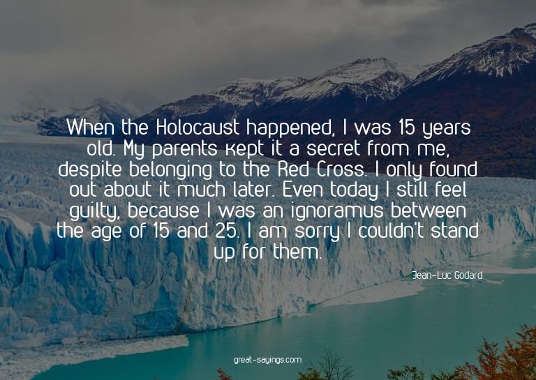 When the Holocaust happened, I was 15 years old. My par