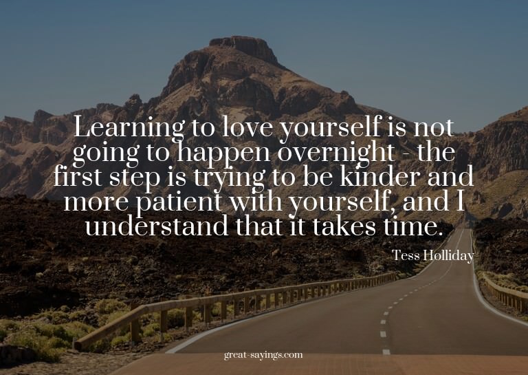 Learning to love yourself is not going to happen overni