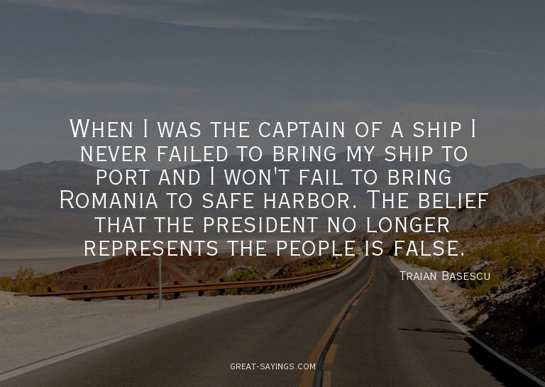 When I was the captain of a ship I never failed to brin