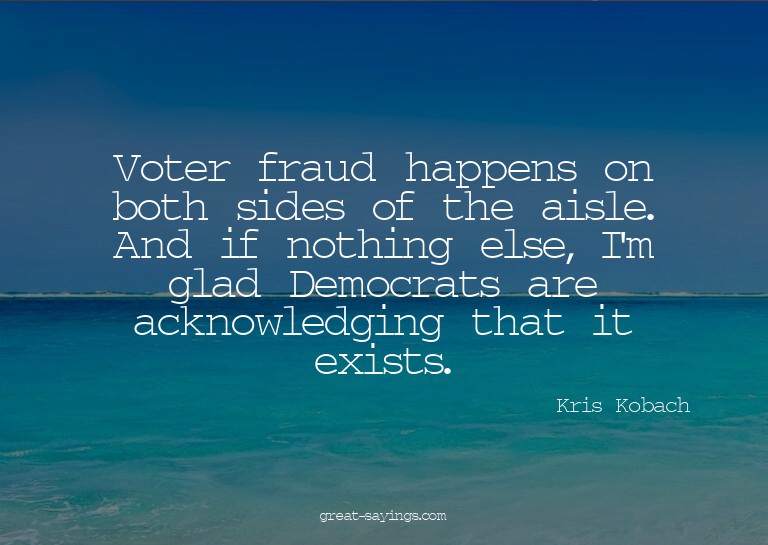 Voter fraud happens on both sides of the aisle. And if