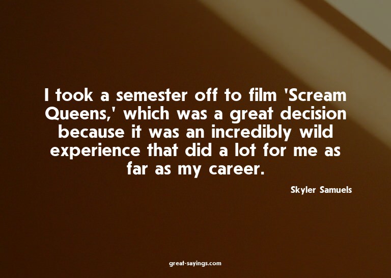 I took a semester off to film 'Scream Queens,' which wa