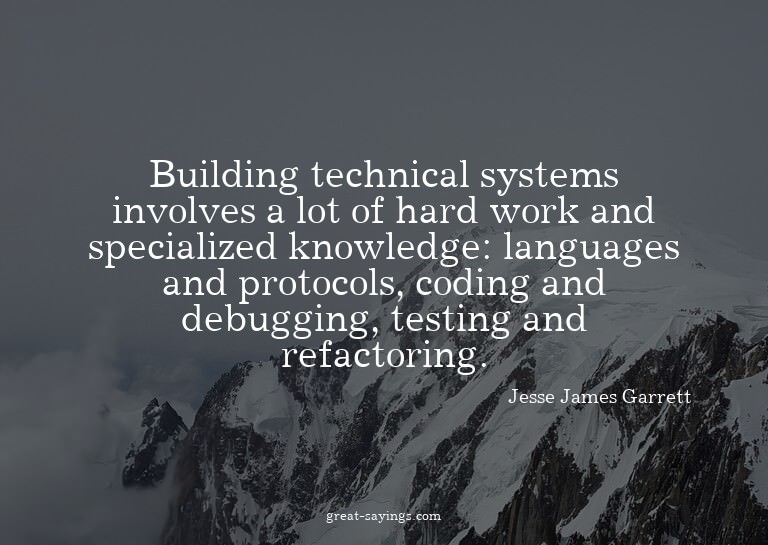 Building technical systems involves a lot of hard work