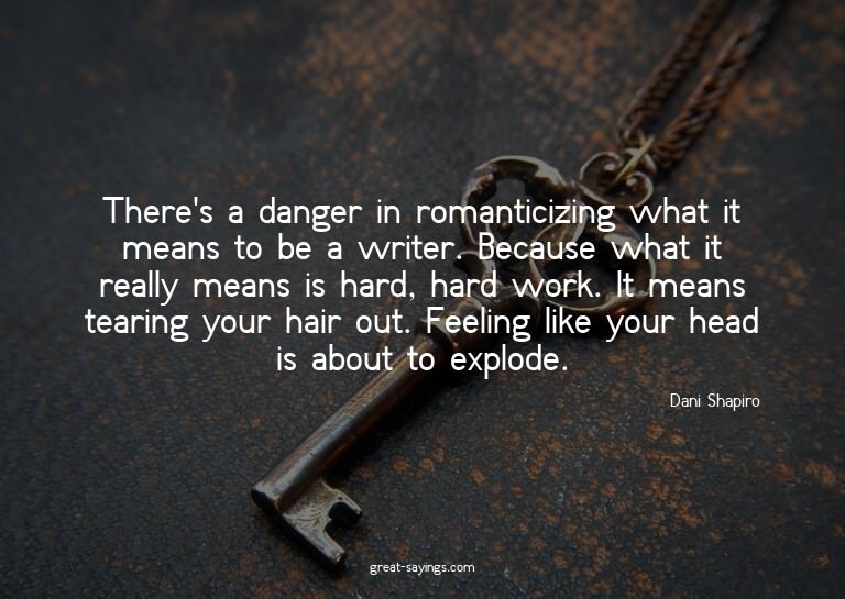 There's a danger in romanticizing what it means to be a