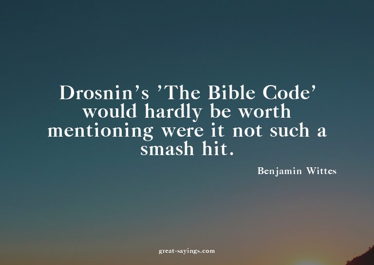 Drosnin's 'The Bible Code' would hardly be worth mentio