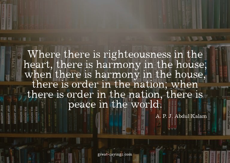 Where there is righteousness in the heart, there is har