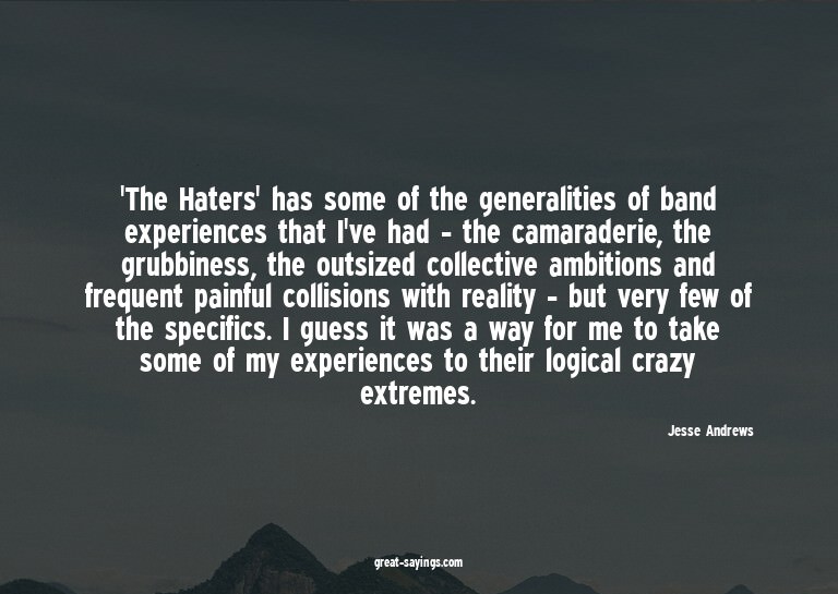 'The Haters' has some of the generalities of band exper
