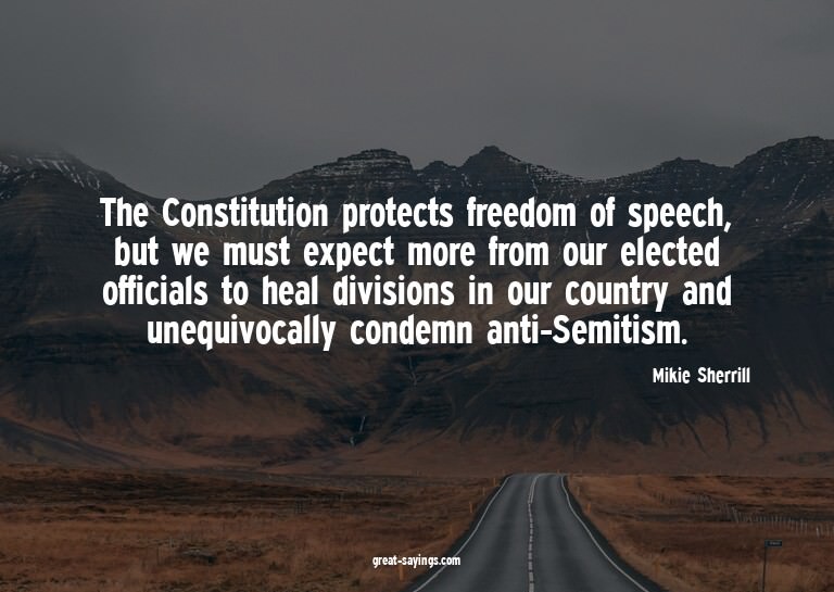The Constitution protects freedom of speech, but we mus