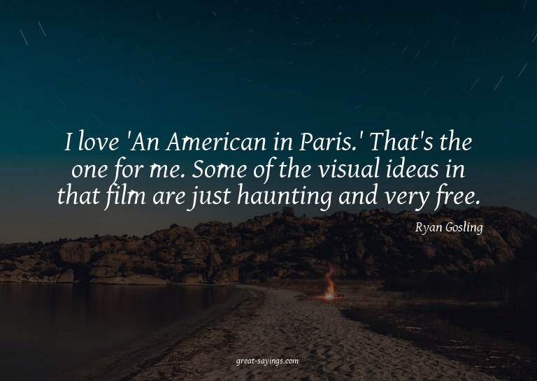 I love 'An American in Paris.' That's the one for me. S