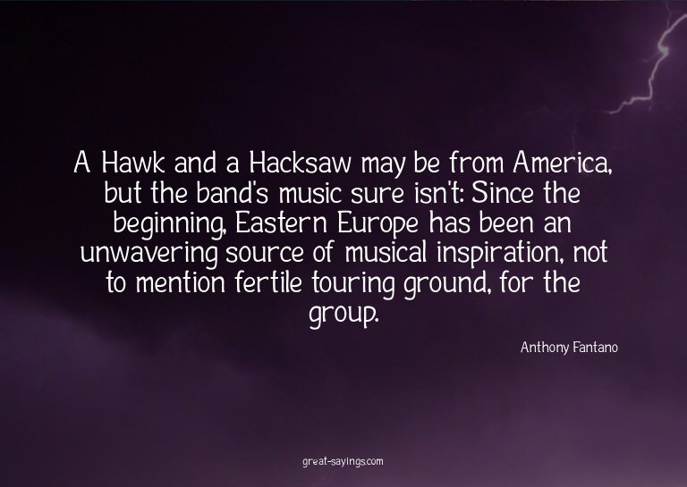 A Hawk and a Hacksaw may be from America, but the band'