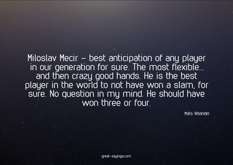 Miloslav Mecir - best anticipation of any player in our