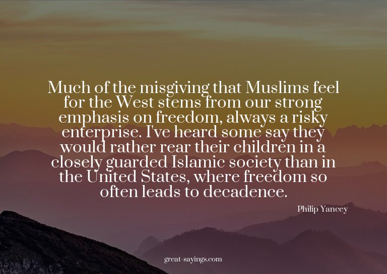 Much of the misgiving that Muslims feel for the West st