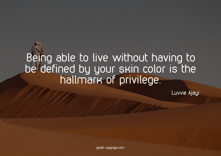 Being able to live without having to be defined by your