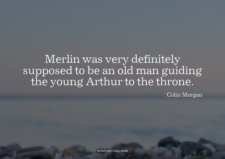 Merlin was very definitely supposed to be an old man gu