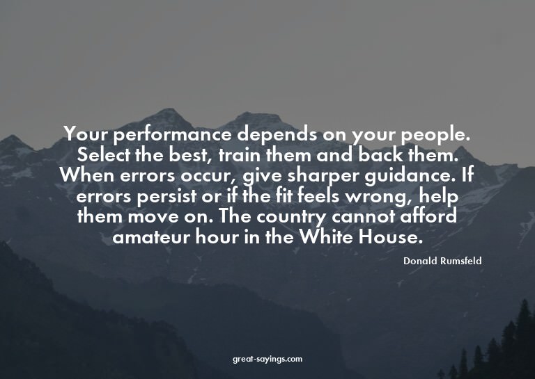 Your performance depends on your people. Select the bes
