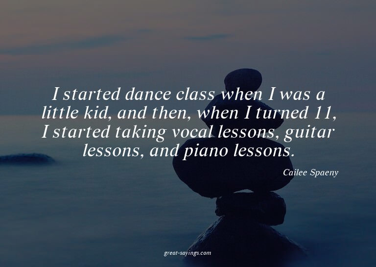 I started dance class when I was a little kid, and then