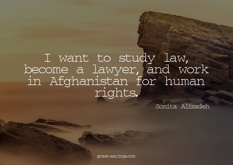 I want to study law, become a lawyer, and work in Afgha