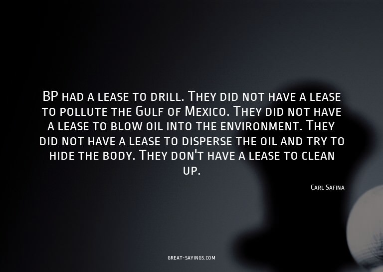 BP had a lease to drill. They did not have a lease to p