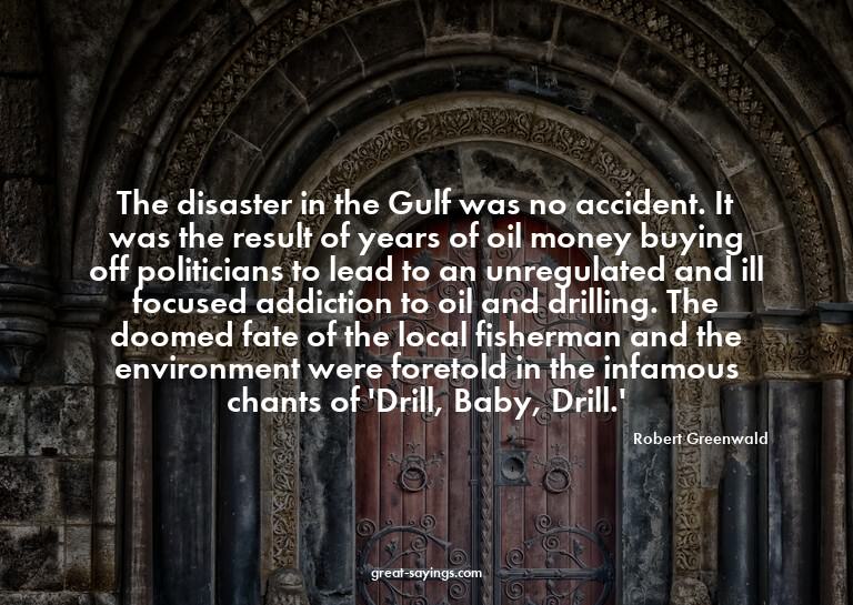 The disaster in the Gulf was no accident. It was the re