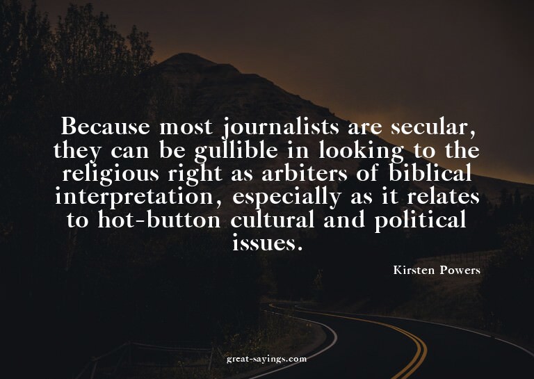 Because most journalists are secular, they can be gulli