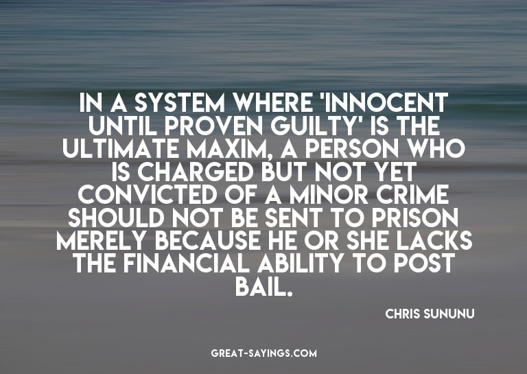 In a system where 'innocent until proven guilty' is the
