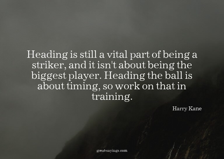 Heading is still a vital part of being a striker, and i