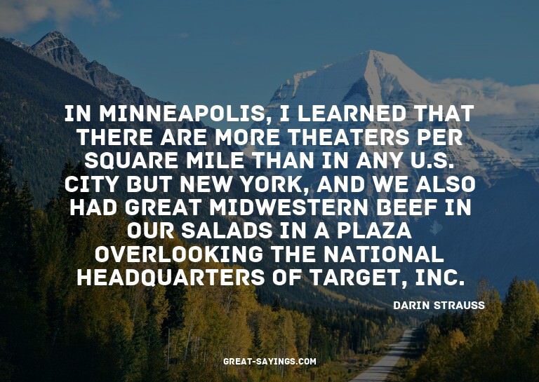 In Minneapolis, I learned that there are more theaters