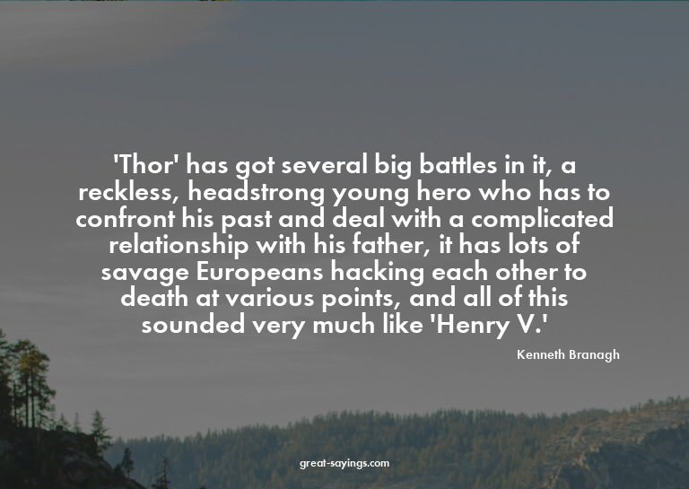 'Thor' has got several big battles in it, a reckless, h