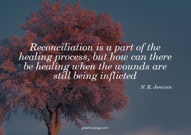 Reconciliation is a part of the healing process, but ho