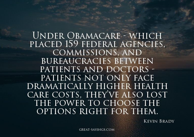 Under Obamacare - which placed 159 federal agencies, co