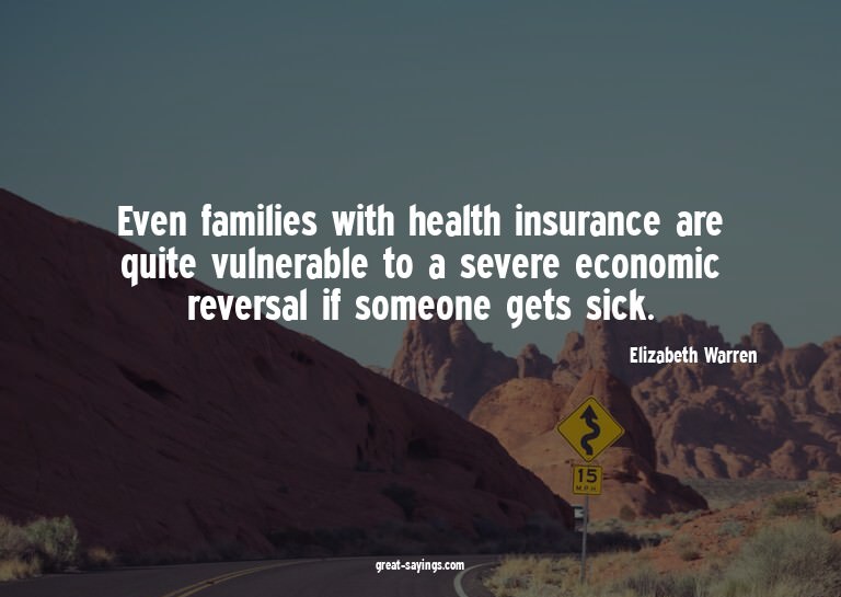 Even families with health insurance are quite vulnerabl