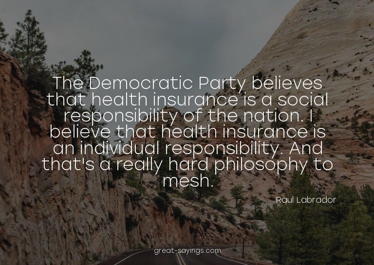 The Democratic Party believes that health insurance is