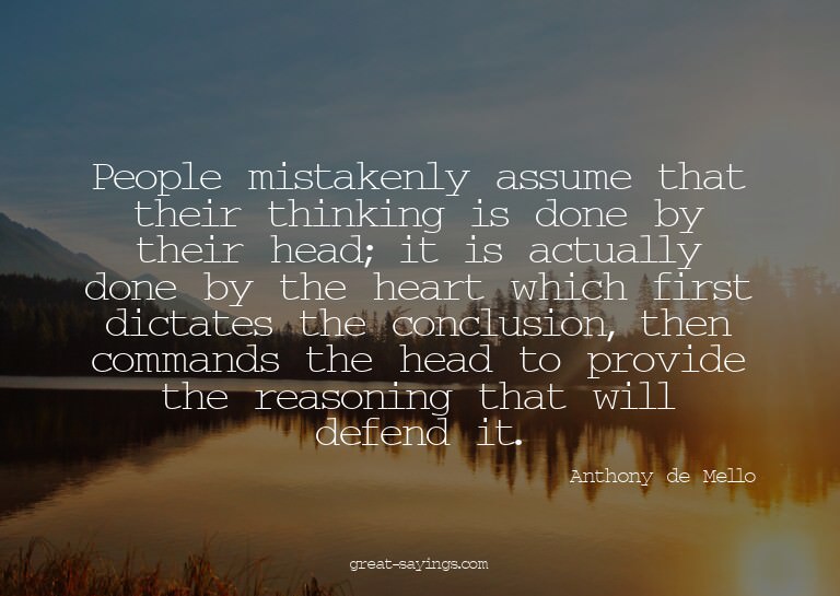 People mistakenly assume that their thinking is done by