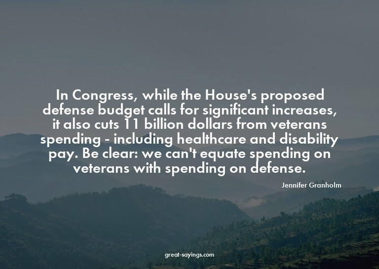 In Congress, while the House's proposed defense budget