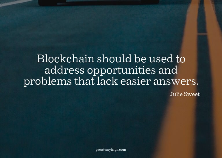 Blockchain should be used to address opportunities and