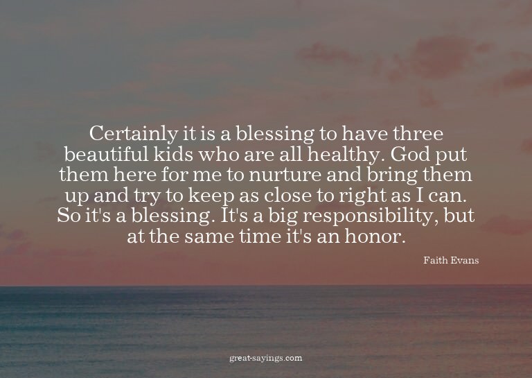 Certainly it is a blessing to have three beautiful kids