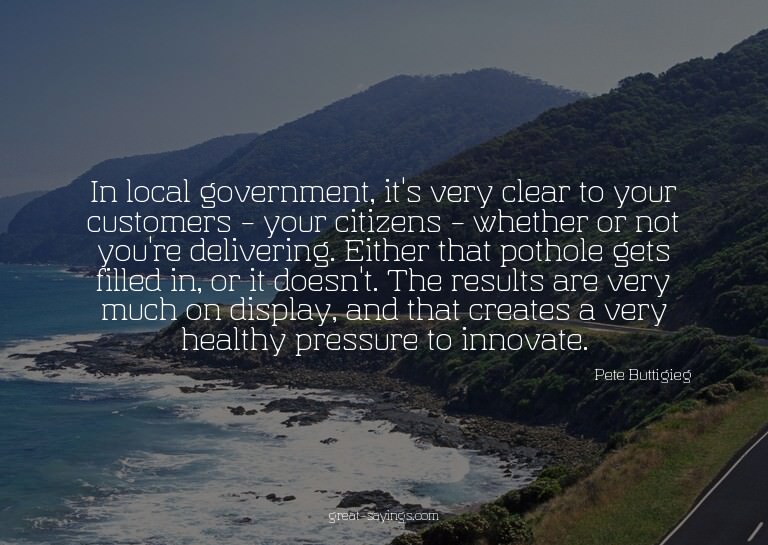 In local government, it's very clear to your customers