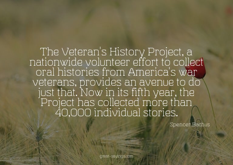 The Veteran's History Project, a nationwide volunteer e