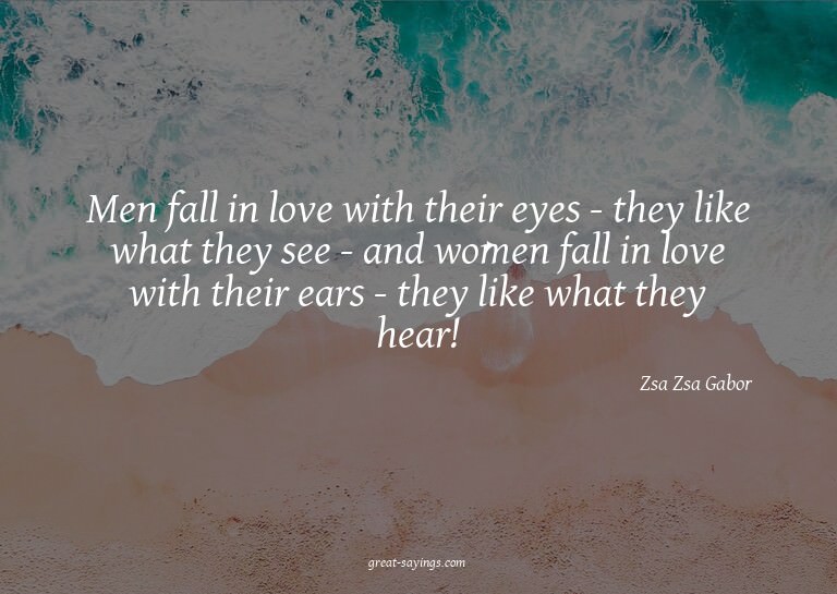 Men fall in love with their eyes - they like what they