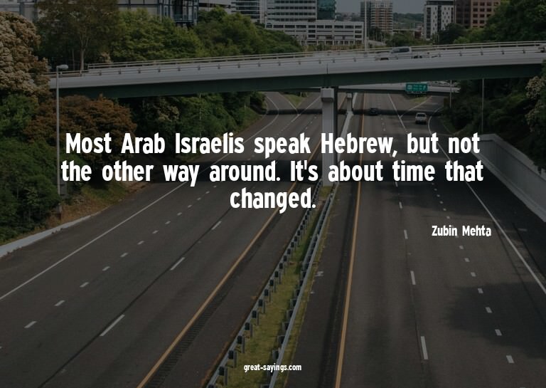 Most Arab Israelis speak Hebrew, but not the other way