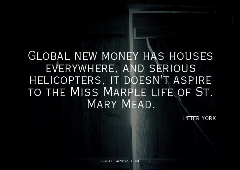 Global new money has houses everywhere, and serious hel