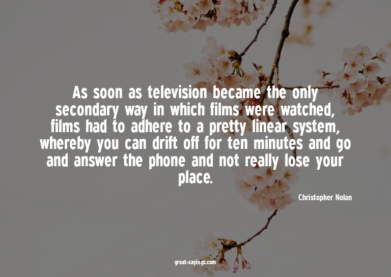 As soon as television became the only secondary way in