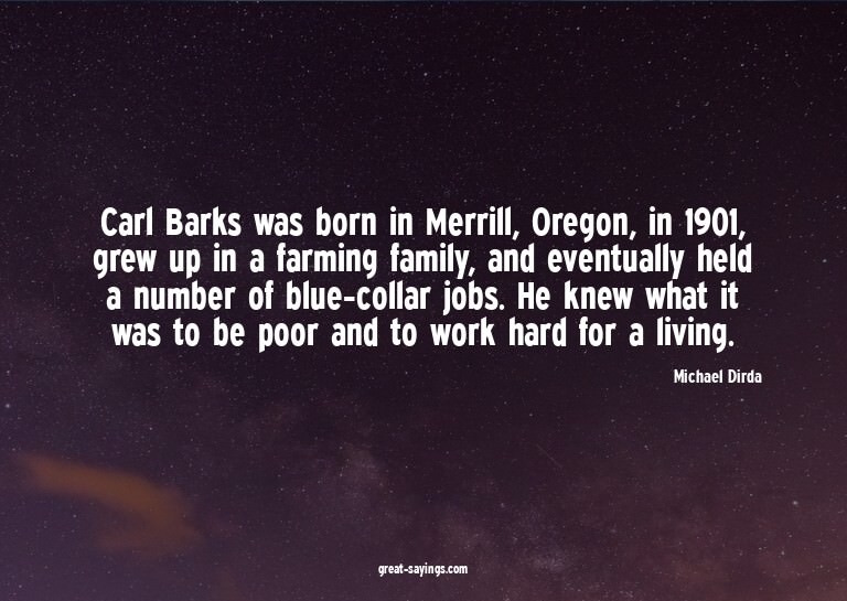 Carl Barks was born in Merrill, Oregon, in 1901, grew u
